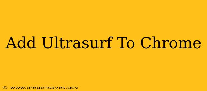 Add Ultrasurf To Chrome