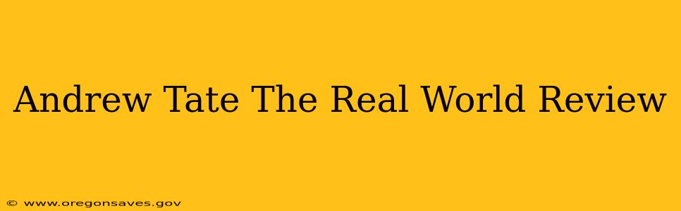 Andrew Tate The Real World Review