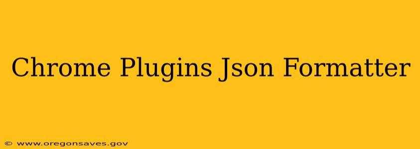 Chrome Plugins Json Formatter