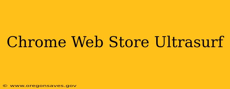 Chrome Web Store Ultrasurf