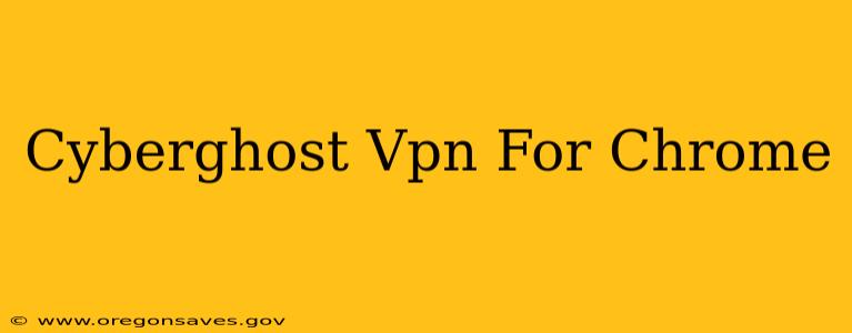 Cyberghost Vpn For Chrome