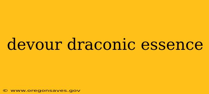 devour draconic essence