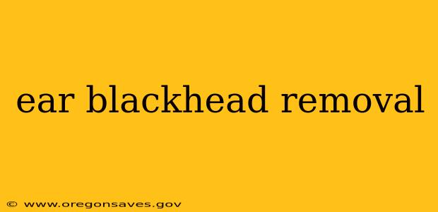 ear blackhead removal