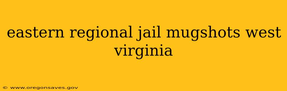 eastern regional jail mugshots west virginia