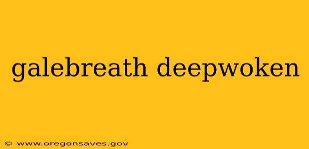 galebreath deepwoken