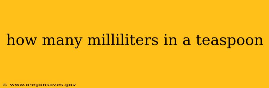 how many milliliters in a teaspoon