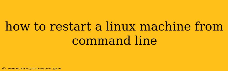 how to restart a linux machine from command line