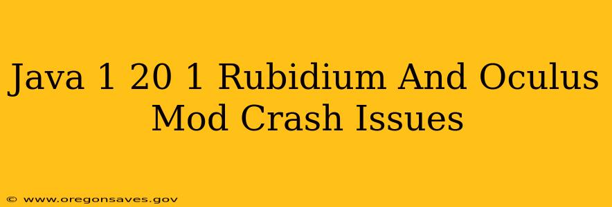 Java 1 20 1 Rubidium And Oculus Mod Crash Issues
