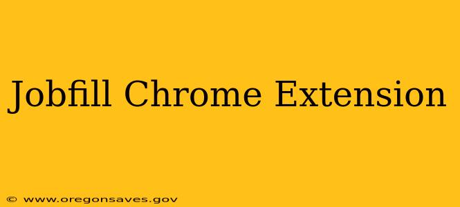 Jobfill Chrome Extension