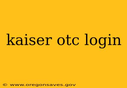 kaiser otc login
