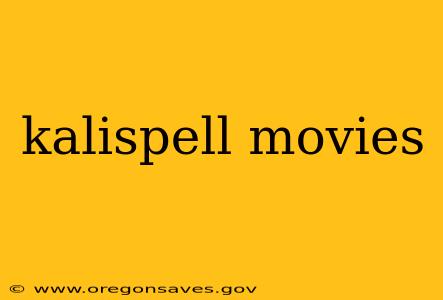 kalispell movies