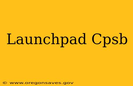 Launchpad Cpsb