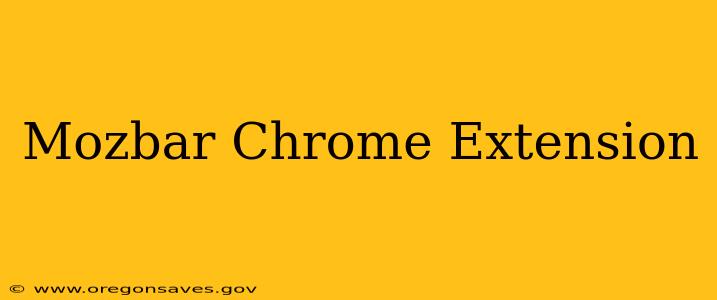 Mozbar Chrome Extension