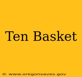 Ten Basket