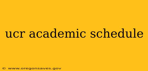 ucr academic schedule