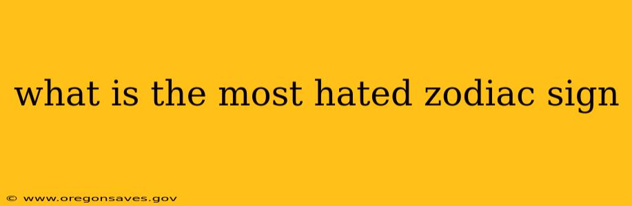 what is the most hated zodiac sign