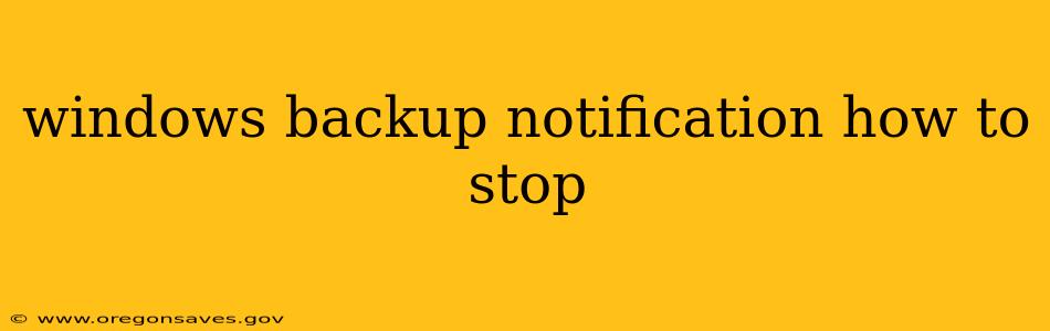 windows backup notification how to stop