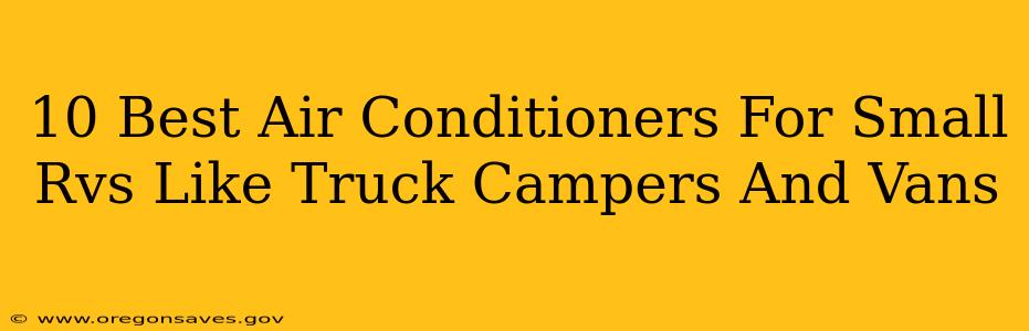 10 Best Air Conditioners For Small Rvs Like Truck Campers And Vans