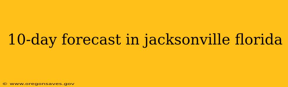 10-day forecast in jacksonville florida