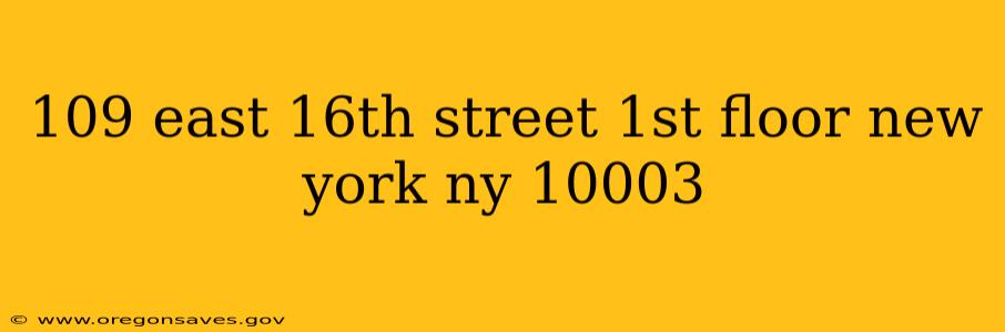 109 east 16th street 1st floor new york ny 10003