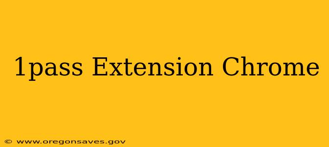 1pass Extension Chrome