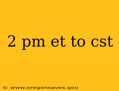 2 pm et to cst