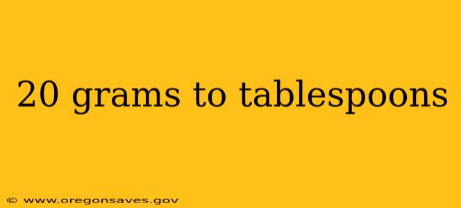 20 grams to tablespoons