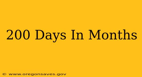 200 Days In Months