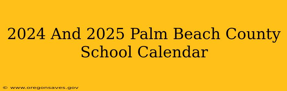 2024 And 2025 Palm Beach County School Calendar