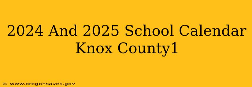 2024 And 2025 School Calendar Knox County1