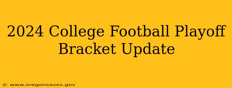 2024 College Football Playoff Bracket Update