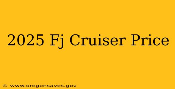 2025 Fj Cruiser Price