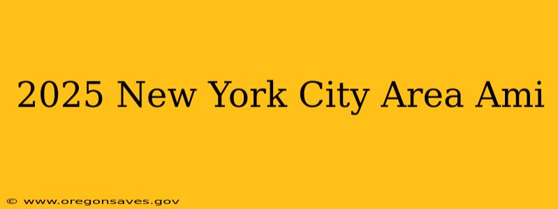 2025 New York City Area Ami