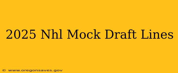 2025 Nhl Mock Draft Lines
