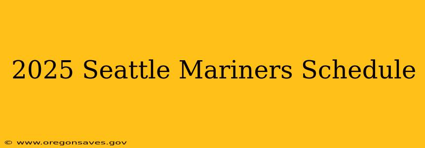 2025 Seattle Mariners Schedule