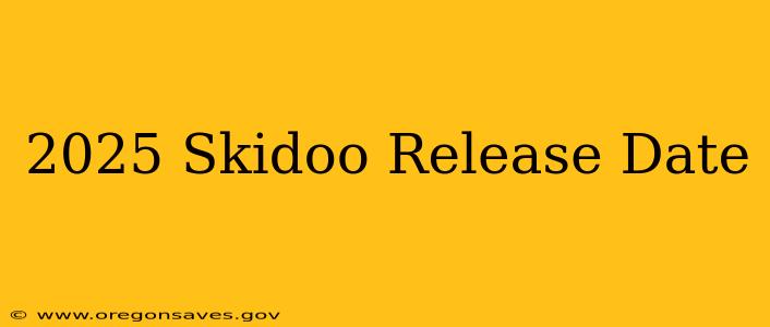2025 Skidoo Release Date