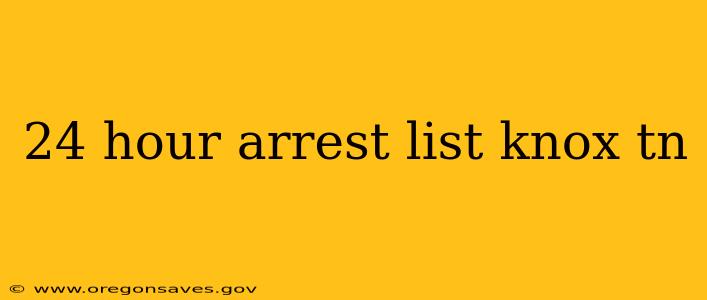 24 hour arrest list knox tn