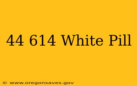 44 614 White Pill