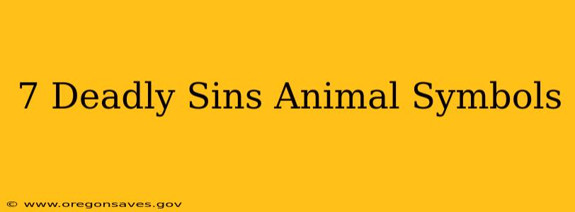 7 Deadly Sins Animal Symbols