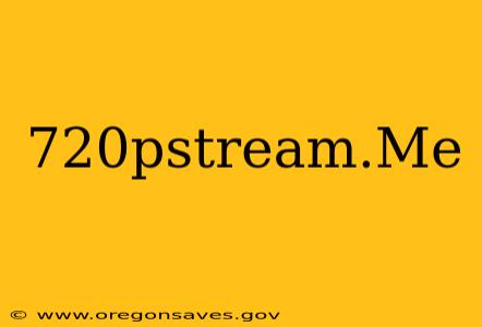 720pstream.Me