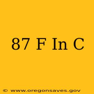 87 F In C