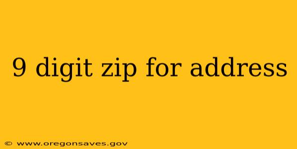 9 digit zip for address