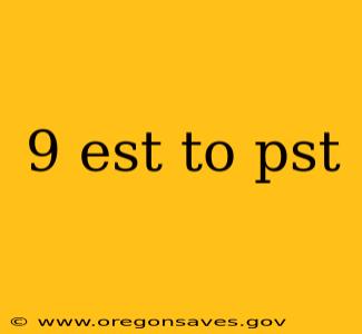 9 est to pst