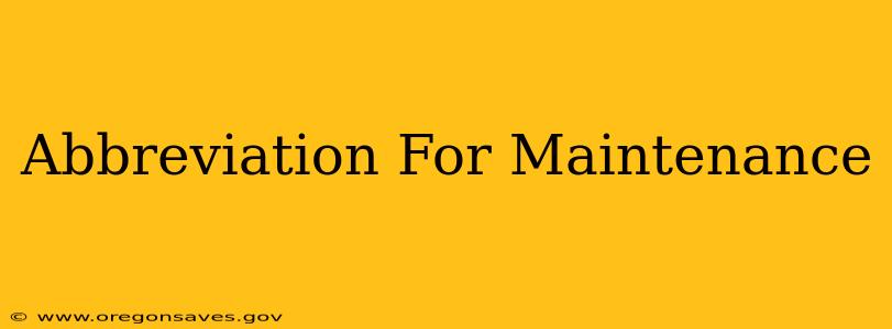 Abbreviation For Maintenance