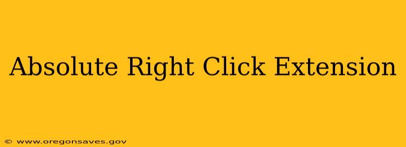 Absolute Right Click Extension