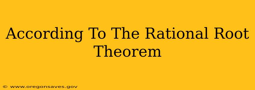 According To The Rational Root Theorem