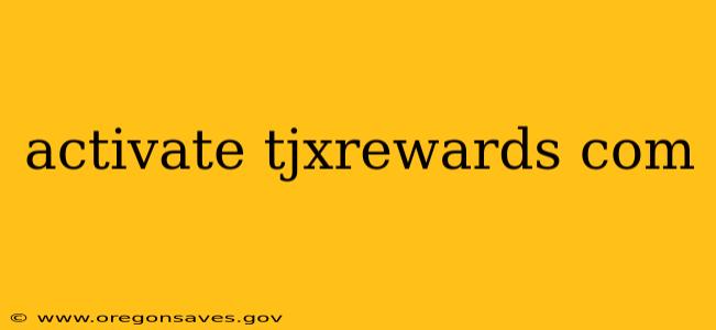 activate tjxrewards com