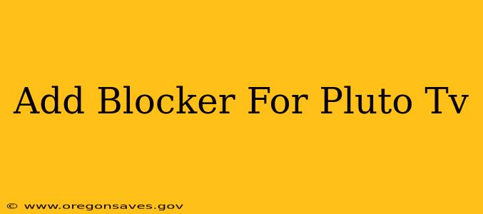Add Blocker For Pluto Tv