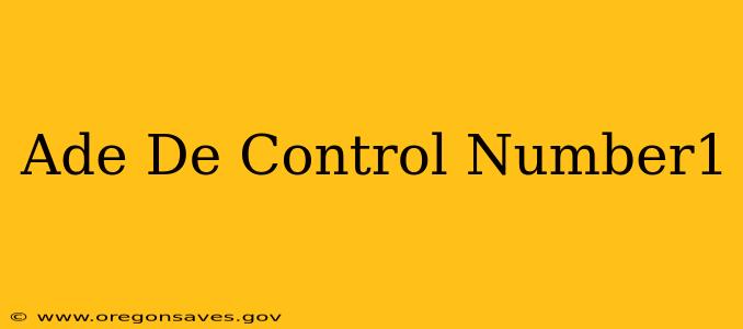Ade De Control Number1