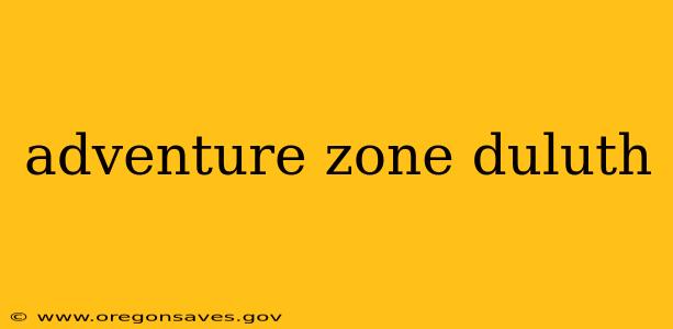 adventure zone duluth